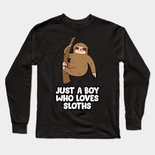 Just a Boy Who Loves Sloths Gift For Sloth Lovers Long Sleeve T-Shirt